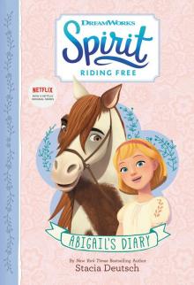 Spirit Riding Free: Abigail's Diary