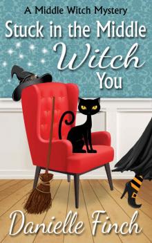 Stuck in the Middle Witch You (A Middle Witch Mystery Book 1)