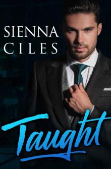 Taught: An Alpha Billionaire Romance