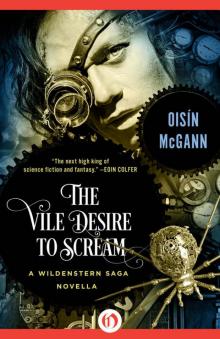 The Vile Desire to Scream: A Novella (The Wildenstern Saga)