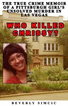 Who Killed Chrissy?: The True Crime Memoir of a Pittsburgh girl's Unsolved Murder in Las Vegas