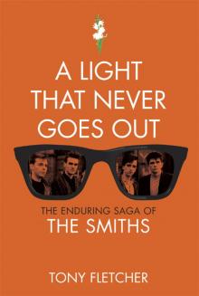 A Light That Never Goes Out: The Enduring Saga of the Smiths