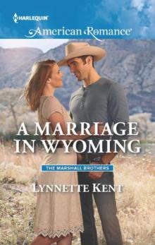 A Marriage In Wyoming (The Marshall Brothers 3)