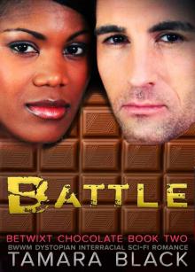 Battle: BWWM Dystopian Interracial Sci-Fi Romance (Betwixt Chocolate Book 2)