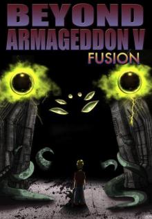 Beyond Armageddon: Book 05 - Fusion