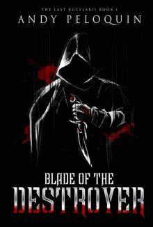 Blade of the Destroyer: The Last Bucelarii: Book 1