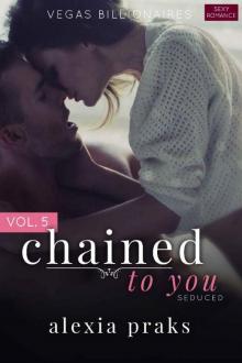 Chained to You, Vol. 5: Seduced (Vegas Billionaires)