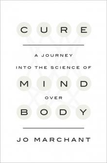 Cure: A Journey into the Science of Mind Over Body