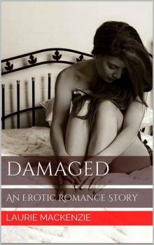 Damaged: An Erotic Romance Story