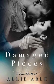 Damaged Pieces (Cape Isle, #2): A Cape Isle Novel