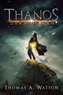 Dawn of Man (Thanos Book 1)