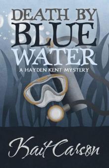 Death By Blue Water (A Hayden Kent Mystery Book 1)