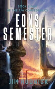 Eons Semester (The RIM Confederacy Book 8)