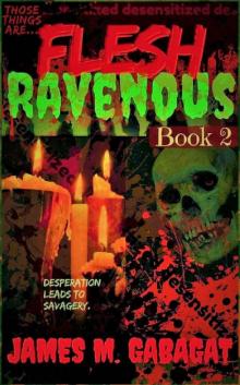 Flesh Ravenous : A Zombie Horror Series -Book 2