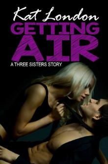 Getting Air (A Three Sisters Story Book 3)