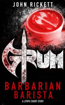 Grum: Barbarian Barista: A litRPG Short Story