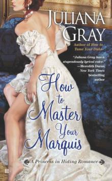 How to Master Your Marquis (A Princess in Hiding Romance)