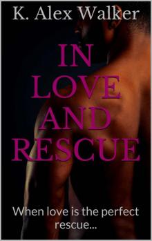 In Love and Rescue: When love is the perfect rescue...