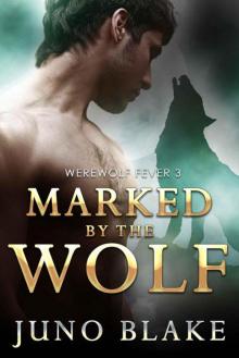 Marked By The Wolf (Werewolf Fever #3)