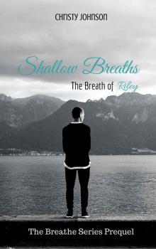 Shallow Breaths: The Breath of Riley (Breathe Series Prequel)