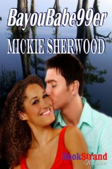 Sherwood, Mickie - BayouBabe99er (BookStrand Publishing Romance)