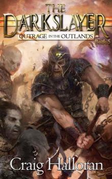 The Darkslayer: Book 05 - Outrage in the Outlands