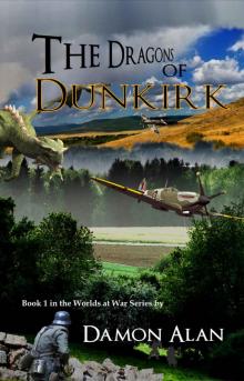 The Dragons of Dunkirk (Worlds at War Book 1)