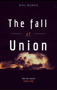 The fall of Union (Rise of the Union Book 1)