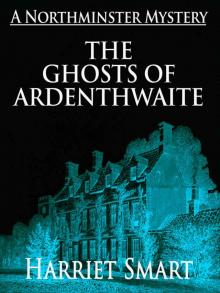 The Ghosts of Ardenthwaite (The Northminster Mysteries Book 5)