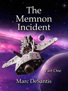 The Memnon Incident: Part 1 of 4 (A Serial Novel)