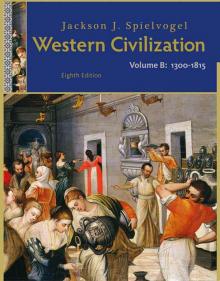 Western Civilization: Volume B: 1300 to 1815, 8th Edition