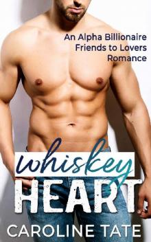 Whiskey Heart: An Alpha Billionaire Friends to Lovers Romance