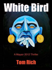 White Bird (A Mayan 2012 Thriller)