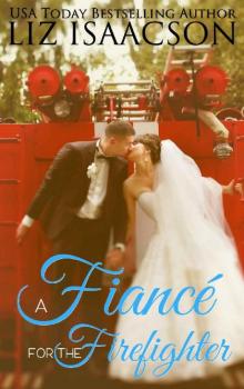 A Fiancé for the Firefighter_A Fuller Family Novel