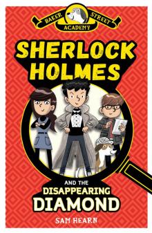 Baker Street Academy: Sherlock Holmes and the Disappearing Diamond