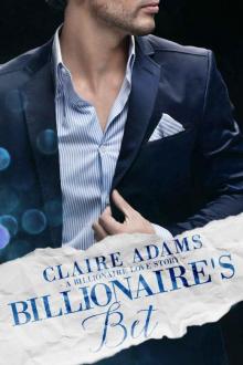 Billionaire's Bet: A Standalone Novel (An Alpha Billionaire Romance Love Story) (Billionaires - Book #12)