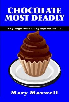 Chocolate Most Deadly (Sky High Pies Cozy Mysteries Book 2)