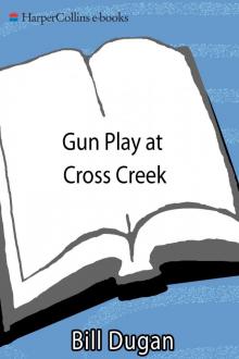 Gun Play at Cross Creek