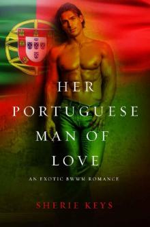 Her Portuguese Man Of Love (BWWM Romance Book 1)