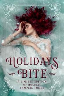 Holidays Bite: A Limited Edition Collection of Holiday Vampire Tales