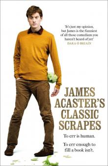 James Acaster’s Classic Scrapes