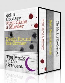 John Creasey Box Set 1: First Came a Murder, Death Round the Corner, The Mark of the Crescent (Department Z)