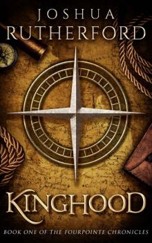 Kinghood (The Fourpointe Chronicles Book 1)