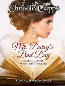 Mr. Darcy's Bad Day: A Pride & Prejudice Novella