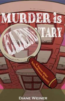 Murder is Elementary (A Susan Wiles Schoolhouse Mystery Book 1)