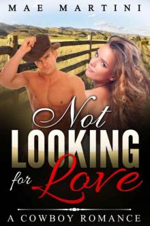 Not Looking for Love: A Cowboy Romance