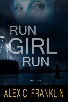 Run, Girl, Run: A Thriller