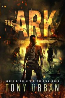 The Ark (Life of the Dead Book 3)