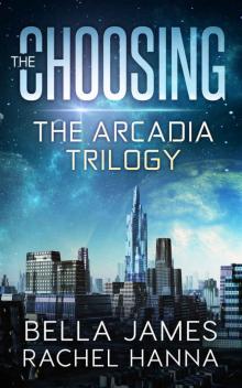 The Choosing (The Arcadia Trilogy Book 1)