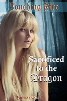 Touching Fire: Sacrificed to the Dragon (Dragon/Monster Erotic Romance)